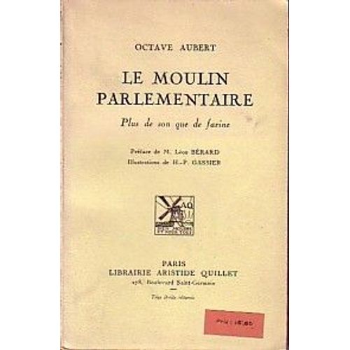Le Moulin Parlementaire, Plus De Son Que De Farine Le Moulin Parlementaire, Plus De Son Que De Farine