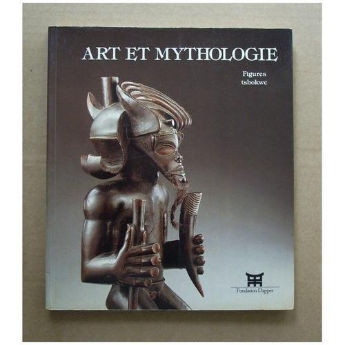 Art Et Mythologie - Exposition, Paris, 13 Octobre 1988-25 Février 1989, Fondation Dapper Pour Les Arts Africains