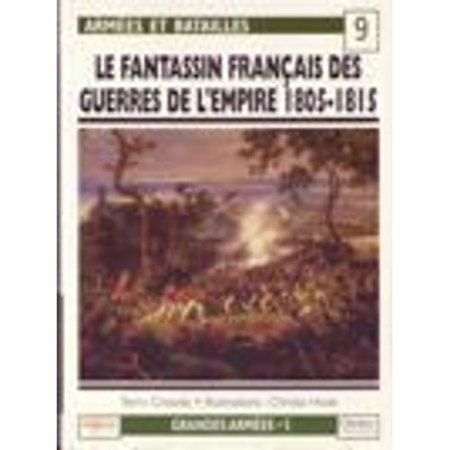 Armées Et Batailles N°9 - Le Fantassin Français Des Guerres De L'empire 1805-1815  N° 9