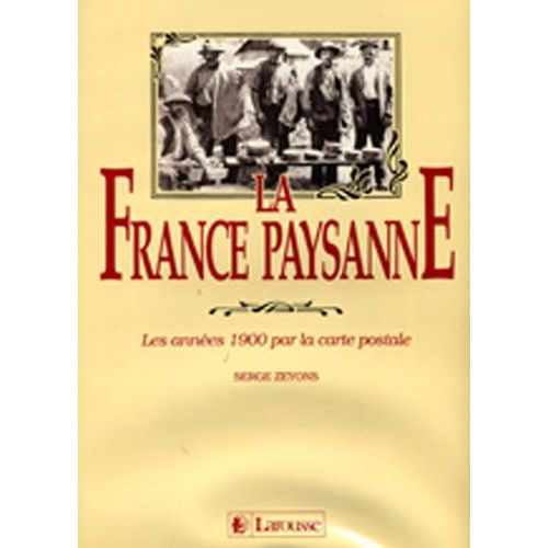 La France Paysanne - Les Années 1900 Par La Carte Postale