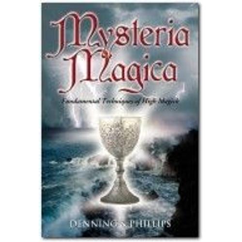 Mysteria Magica: Fundamental Techniques Of High Magick