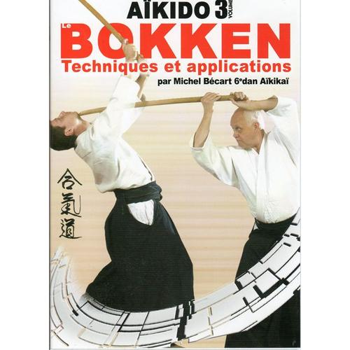 Aikido 3 - Bokken - Techniques Et Applications