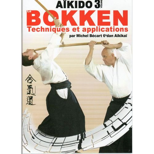 Aikido 3 - Bokken - Techniques Et Applications