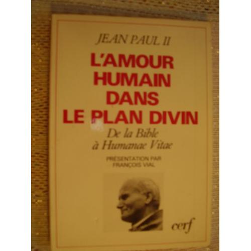 L'amour Humain Dans Le Plan Divin - De La Bible A Humanae Vitae