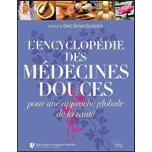 L'encyclopédie Des Médecines Douces Pour Une Approche Globale De La Santé