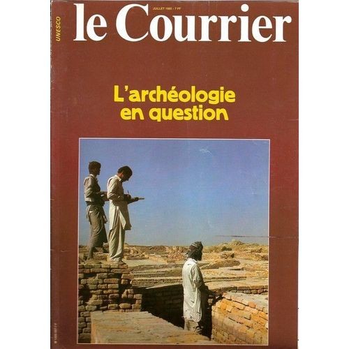 Le Courrier De L'unesco  N° 507 : L'archéologie En Question (Le Grand Temple De Mexico ; Les Trésors De Takhti Sanghine ; Moenjodaro ; L'enigme De Nazca ...