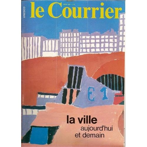 Le Courrier De L'unesco  N° 503 : La Ville Aujourd'hui Et Demain (Habitat De Demain ; L'espace Urbain Et Architectural ; Les Métamorphoses Du Caire ...)