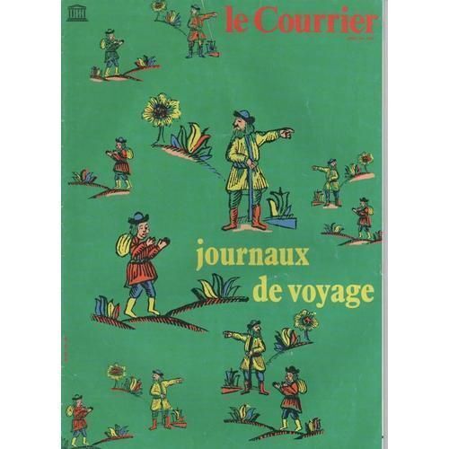 Le Courrier De L'unesco  N° 704 : Journaux De Voyage (Mythe Et Voyage ; Découvreurs Et Découverts ; Voyageurs Et Marchands ; Pélerins Et Missionnaires ...)