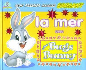 La Mer - mon premier imagier brillant  - avec bébé Bugs Bunny