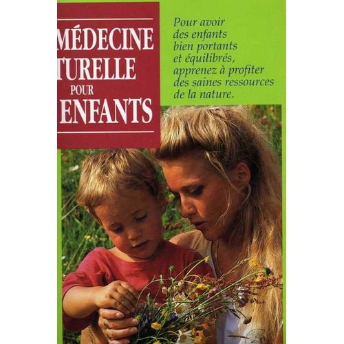 Une Médecine Naturelle Pour Vos Enfants