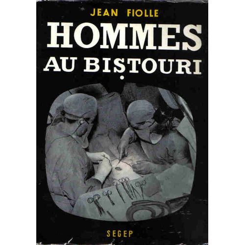 Hommes Au Bistouri. Tome I.