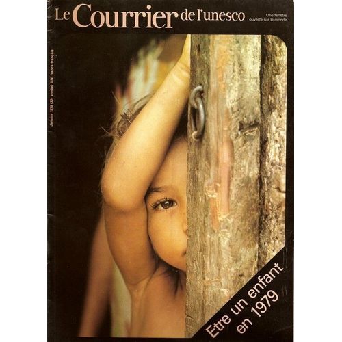 Le Courrier De L'unesco  N° 1979 : Etre Un Enfant En 1979 (Droits De L'enfant, Enfants De La Faim, Droit À Un Nom Et Une Patrie ..)