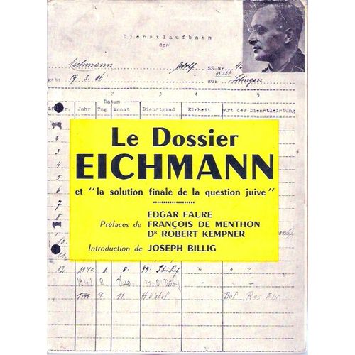 Le Dossier Eichmann Et La Solution Finale De La Question Juive - Préfaces De Edgar Faure François De Menthon Et Du Docteur Robert Kempner - Introduction De Joseph Billig