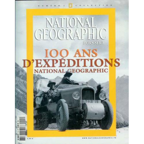 National Géographic Hors-Série N° 1 : 100 Ans D'expéditions National Géographic