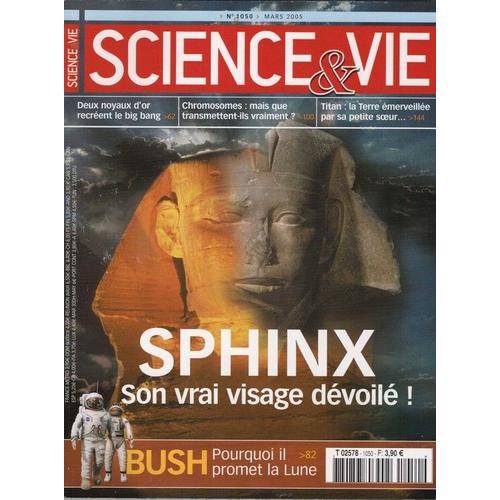 Sciences Et Vie  N° 1050 : Sphinx: Son Vrai Visage, Bush : Pourquoi Il Promet La Lune, Chromosomes : Mais Que Transmettent-Ils Vaiment? Deux Noyaux D'or Recréent Le Big Bang, Titan...