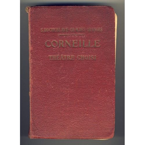 Corneille, Théatre Choisi Avec Introduction, Bibliographie, Notes, Grammaire, Lexique Et Illustrations Documentaires