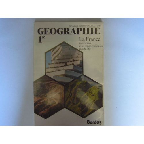 Geographie 1re, La France Meridionale Et Les Regions Francaises D'outre-Mer, 3e Fascicule