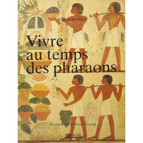 Vivre Au Temps Des Pharaons