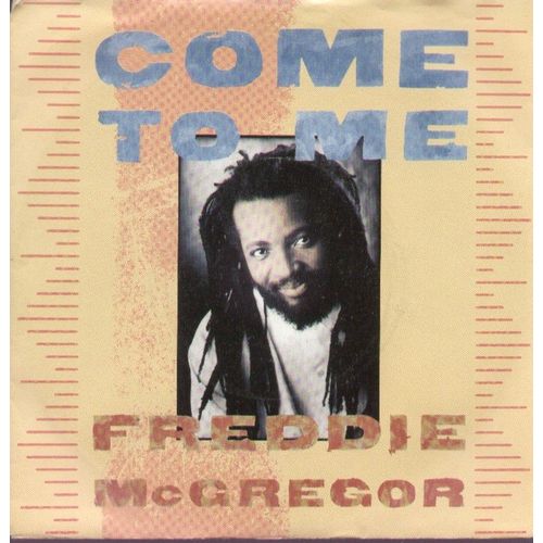 Come To Me (Freddie Mcgregor - Marvin (Ciyo) Brown)  / Sorrows On My Shoulder (Freddie Mc Gregor)