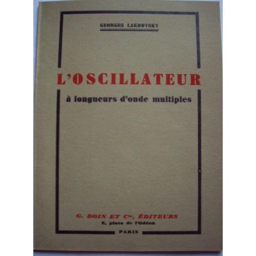 L'oscillateur A Longueurs D'onde Multiples, Par Georges Lakhovsky