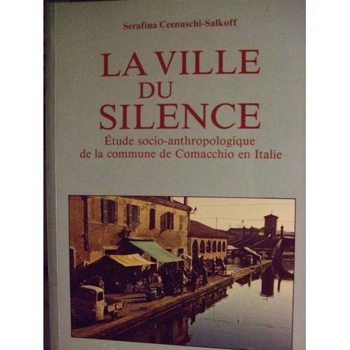 La Ville Du Silence - Etude Socioanthropologique De La Commune De Comacchio En Italie