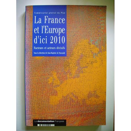 La France Et L'europe D'ici 2010 - Facteurs Et Acteurs Décisifs