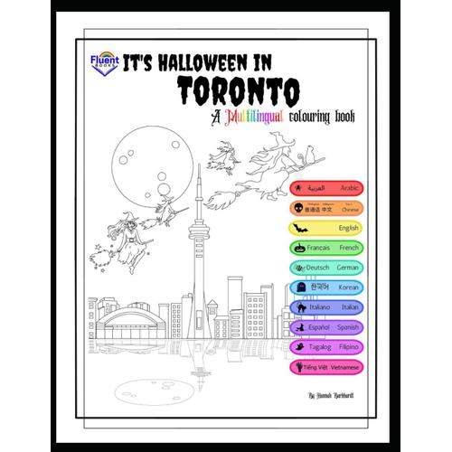 It's Halloween In Toronto: Colouring Book In 10 Languages: Arabic, Chinese, English, French, German, Korean, Italian Spanish, Tagalog, Vietnamese - ... Top 10 Most Common North American Langauges)