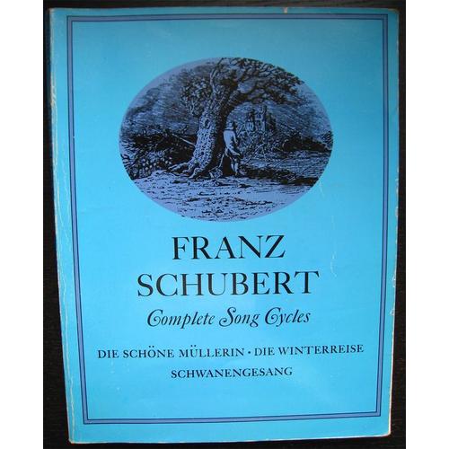 Franz Schubert - Complete Song Cycles - Die Schöne Müllerin - Die Winterreise - Schwanengesang