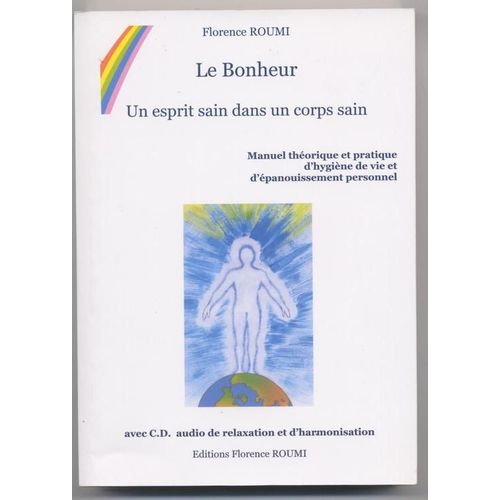 Le Bonheur - Un Esprit Sain Dans Un Corps Sain Manuel Théorique Et Pratique D'hygiène De Vie Et D'épanouissement Personnel (1cd Audio)