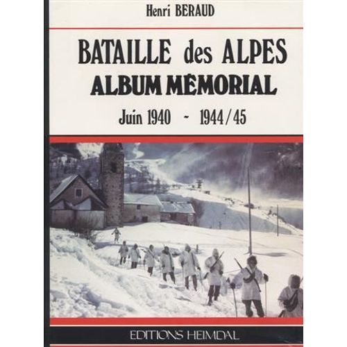 Bataille Des Alpes, Album Memorial    Juin 1940- 1944/1945