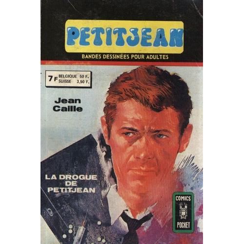 Petitjean, Bandes Dessinées Pour Adultes  N° 1 : Jean Caille : La Drogue De Petit Jean, Alibi Pour Deux Cadavres, Chemin Du Crime, Jeune Fille Et La Bête