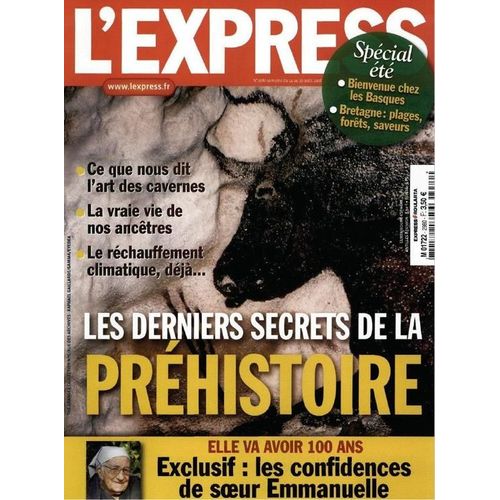 L'express  N° 2980 : Les Derniers Secrets De La Préhistoire - Exclusif : Les Confidences De Soeur Emmanuelle - Spécial Été Bienvenue Chez Les Basques - Bretagnes : Plages, Forêts, Saveurs