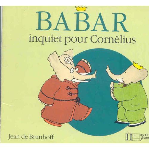 Babar Calin Tome 12 - Babar Inquiet Pour Cornélius
