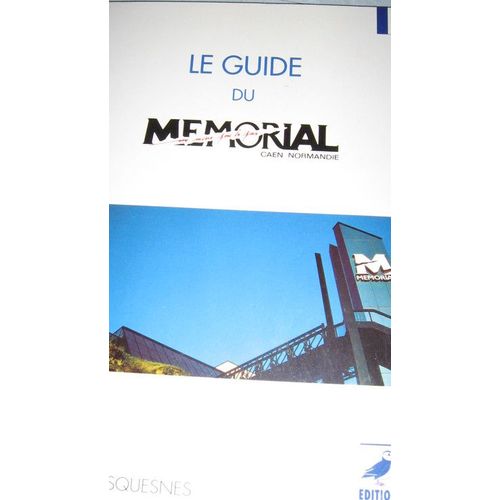 Le Guide Du Mémorial Caen Normandie - Un Musée Pour La Paix