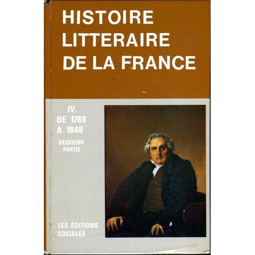 Manuel D'histoire Littéraire De La France, T.Iv. : 1789-1848, 2ème Partie
