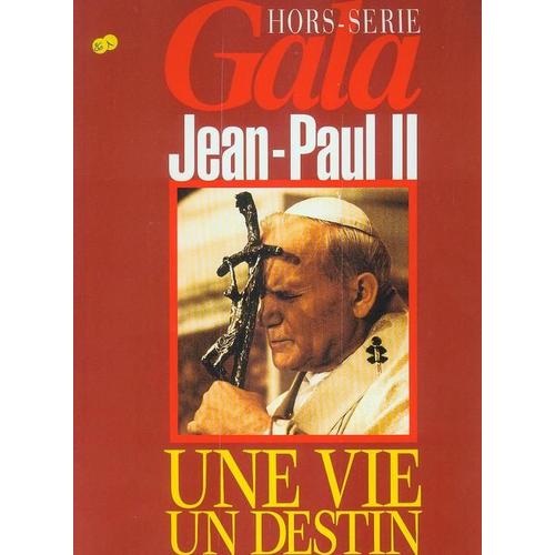 Gala  Jean Paul Ii : Une Vie, Un Destin. Hors-Série N° 0000000000000000000000000000000000