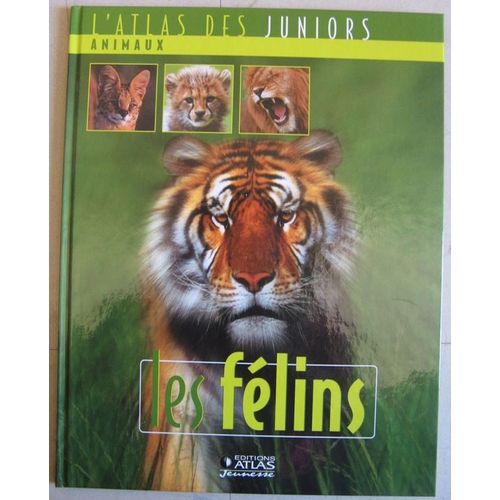 L'atlas Des Juniors: Animaux-Les Felins