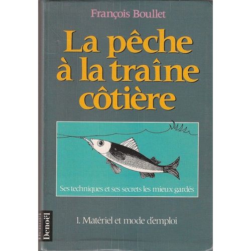 La Pêche À La Traîne Côtière Tome 1 - Matériel Et Mode D'emploi