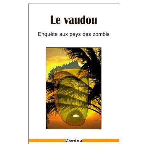 Le Vaudou - Enquête Aux Pays Des Zombis