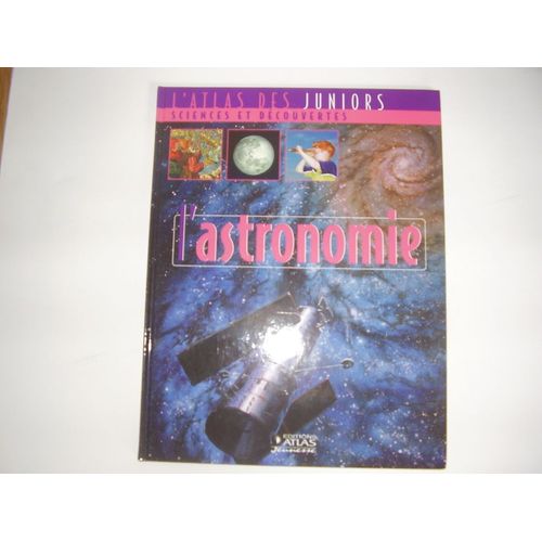 L'atlas Des Juniors  N° 2418022 : L'astronomie