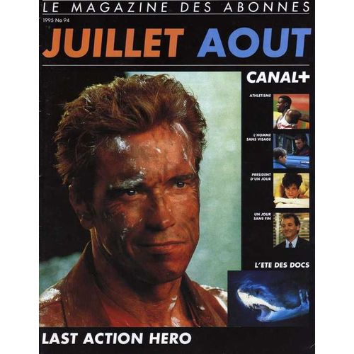 Canal Plus Magazine Juillet Aout 1995  N° 94 : Last Action Hero, L'homme Sans Visage, President D'un Jour, Un Jour Sans Fin...