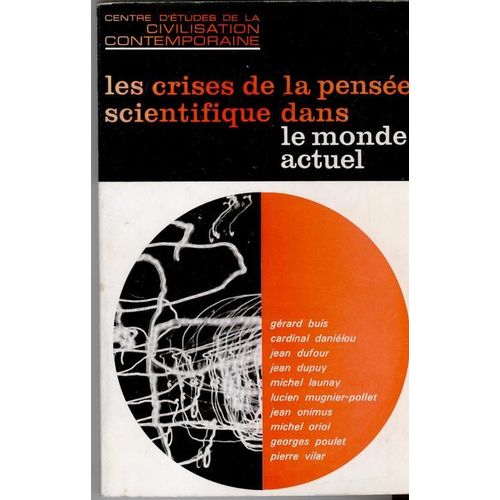 Les Crises De La Pensée Scientifique Dans Le Monde Actuel, Gérard Buis, Cardinal Daniélou, Jean Dufour, Jean Dupuy, Michel Launay, Lucien Mugnier-Pollet, Jean Onimus, Michel Oriol, Georges...