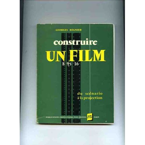 Construire Un Film 8, 9,5, 16 Mm Du Scénario À La Projection.