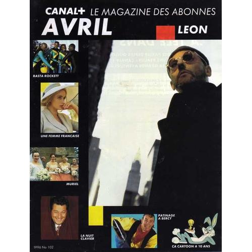 Canal Plus Magazine Avril 1996 N° 102 : Leon,Muriel,Une Femme Française, Rasta Rockett,Ça Cartoon A 10 Ans...