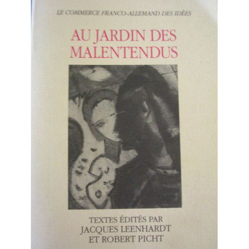Au Jardin Des Malentendus - Le Commerce Franco-Allemand Des Idées
