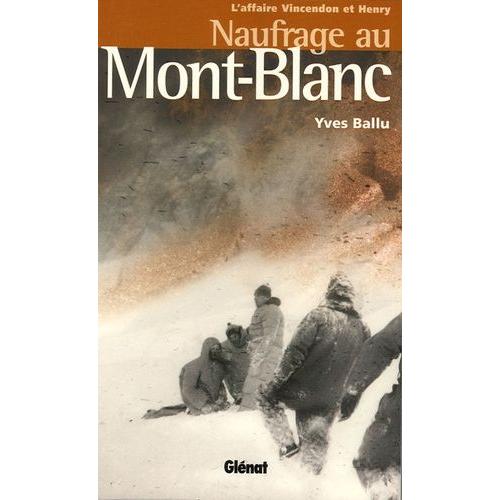 Naufrage Au Mont-Blanc - L'affaire Vincendon Et Henry