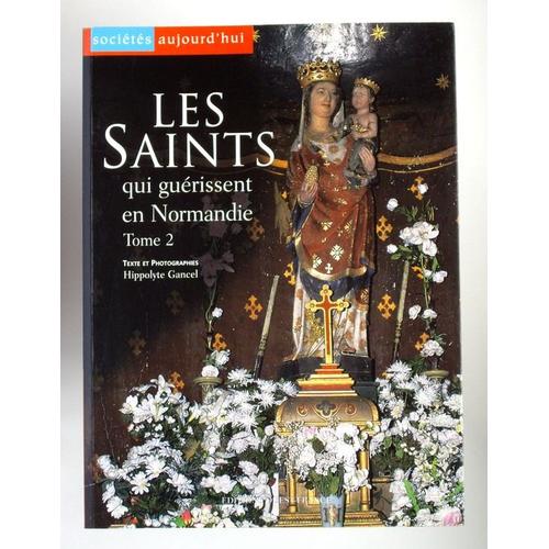 Les Saints Qui Guérissent En Normandie - Tome 2