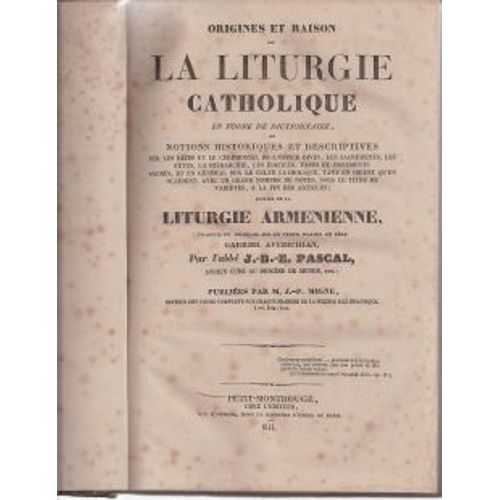 Encyclopédie Théologique, Tome 8, Origines Et Raison De La Liturgie Catholique En Forme De Dictionnaire Suivies De La Liturgie Arménienne,  T. Unique