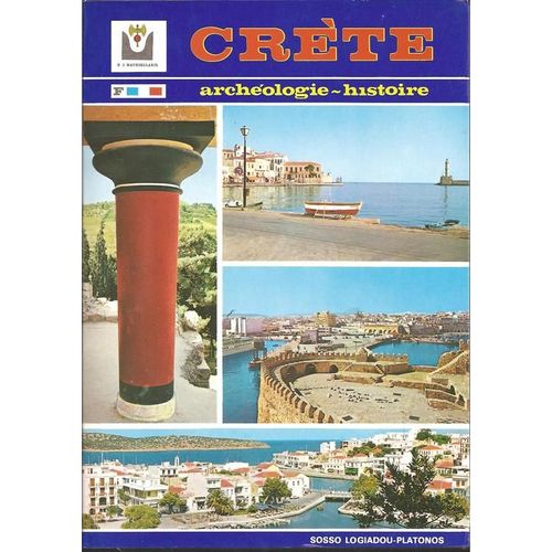 Crète : Archéologie - Histoire ( Sites Archéologiques & Historiques, Paysages, Traditions & Coutumes )