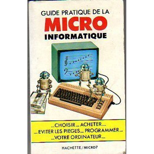 Guide Pratique De La Micro-Informatique